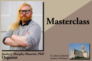 Masterclass by organist Justin J. Murphy-Mancini, PhD - Spokane AGO